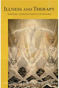Illness and Therapy: Spiritual-Scientific Aspects of Healing (Cw 313)