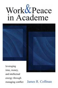 Work and Peace in Academe: Leveraging Time, Money, and Intellectual Energy Through Managing Conflict