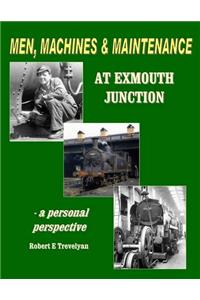 Men, Machines and Maintenance at Exmouth Junction
