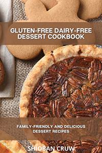 Gluten-Free Dairy-Free Dessert Cookbook