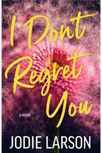 I Don't Regret You
