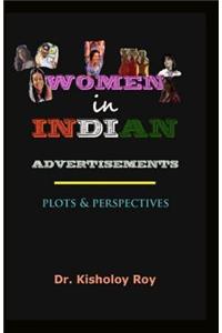 Women in Indian Advertisements - Plots & Perspectives