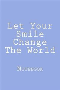 Let Your Smile Change The World