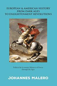 European & American History from Dark Ages to Enlightenment Revolutions