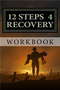 12 Steps 4 Recovery Workbook