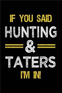 If You Said Hunting & Taters I'm In