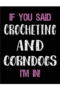 If You Said Crocheting and Corndogs I'm in