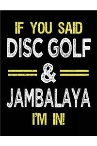 If You Said Disc Golf & Jambalaya I'm In