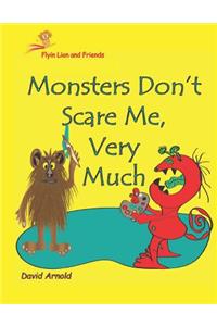 Flyin Lion and Friends Monsters Don't Scare Me Very Much