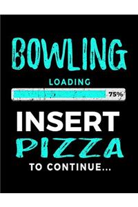 Bowling Loading 75% Insert Pizza to Continue