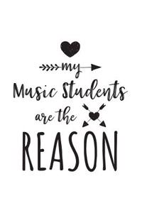 My Music Students Are The Reason: Music Teacher Appreciation Journal Notebook