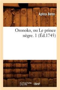 Oronoko, Ou Le Prince Nègre. 1 (Éd.1745)