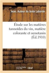 Étude Sur Les Matières Tannoïdes Du Vin, Matière Colorante Et Oenotanin
