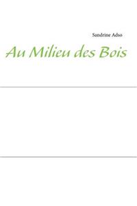 Au Milieu des Bois