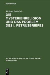 Die Mysterienreligion Und Das Problem Des I. Petrusbriefes