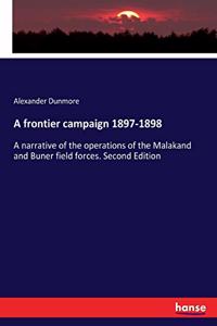 frontier campaign 1897-1898: A narrative of the operations of the Malakand and Buner field forces. Second Edition