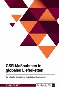 CSR-Maßnahmen in globalen Lieferketten. Die ethische Verantwortung deutscher Unternehmen