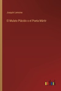 El Mulato Plácido o el Poeta Mártir