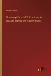 Storia degli Ebrei dall'Edificazione del secondo Tempio fino ai giorni Nostri