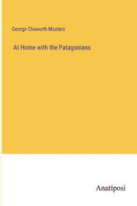 At Home with the Patagonians