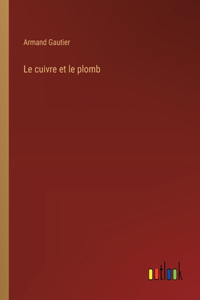 cuivre et le plomb