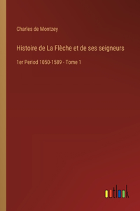 Histoire de La Flèche et de ses seigneurs