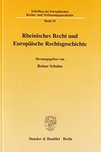 Rheinisches Recht Und Europaische Rechtsgeschichte