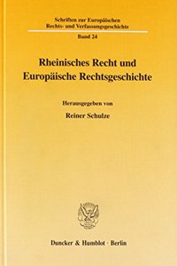 Rheinisches Recht Und Europaische Rechtsgeschichte: Beilage: CD-Rom: Datenbank Zur Rheinischen Judikatur Im Fruhen 19. Jahrhundert. Die Rechtsprechung Der Appellationsgerichte Trier, Koln Und Dusseldo