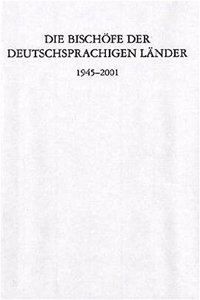 Die Bischofe Der Deutschsprachigen Lander 1945-2001