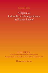 Religion ALS Kultureller Ordnungsrahmen in Platons Nomoi
