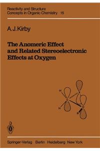 The Anomeric Effect and Related Stereoelectronic Effects at Oxygen