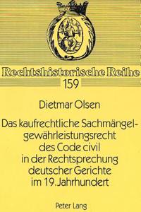 Das kaufrechtliche Sachmaengelgewaehrleistungsrecht des Code civil in der Rechtsprechung deutscher Gerichte im 19. Jahrhundert