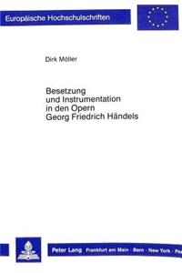 Besetzung Und Instrumentation in Den Opern Georg Friedrich Haendels