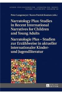 Narratology Plus - Studies in Recent International Narratives for Children and Young Adults / Narratologie Plus - Studien zur Erzaehlweise in aktueller internationaler Kinder- und Jugendliteratur