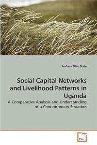 Social Capital Networks and Livelihood Patterns in Uganda