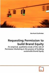 Requesting Permission to Build Brand Equity