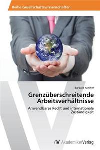 Grenzüberschreitende Arbeitsverhältnisse