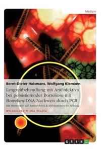 Langzeitbehandlung mit Antiinfektiva bei persistierender Borreliose mit Borrelien-DNA-Nachweis durch PCR