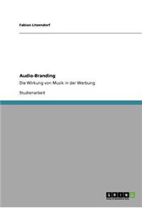 Audio-Branding. Die Wirkung von Musik in der Werbung