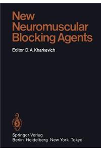 New Neuromuscular Blocking Agents