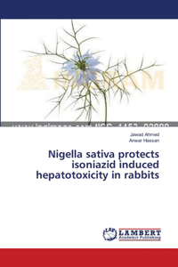 Nigella sativa protects isoniazid induced hepatotoxicity in rabbits