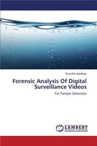 Forensic Analysis of Digital Surveillance Videos