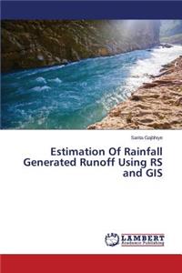 Estimation Of Rainfall Generated Runoff Using RS and GIS