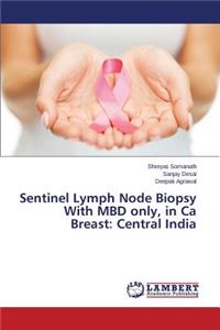 Sentinel Lymph Node Biopsy With MBD only, in Ca Breast