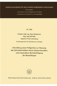 Entwicklung Eines Prüfgerätes Zur Messung Des Schneidverhaltens Feiner Messerschneiden, Unter Besonderer Berücksichtigung Der Rasierklingen