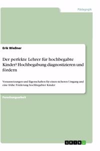 perfekte Lehrer für hochbegabte Kinder? Hochbegabung diagnostizieren und fördern