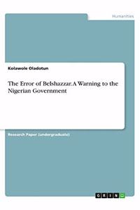 Error of Belshazzar. A Warning to the Nigerian Government