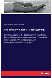 Die deutsche Kolonial-Gesetzgebung