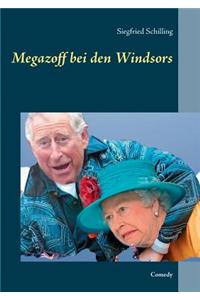 Megazoff bei den Windsors