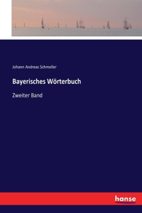 Bayerisches Wörterbuch: Zweiter Band